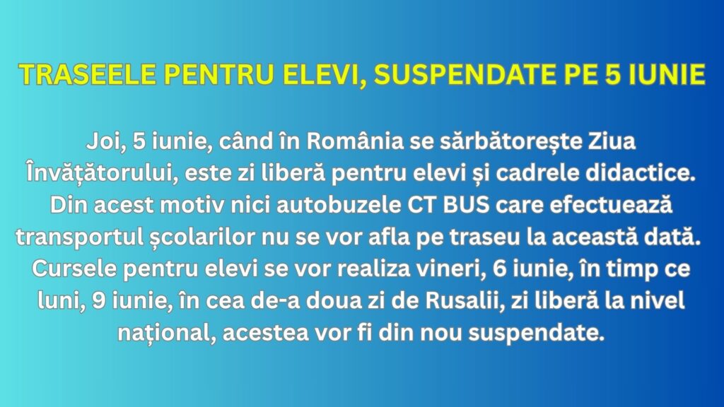 Program special al autobuzelor CT Bus de Rusalii și de Ziua Învățătorului 3 Program special al autobuzelor CT Bus de Rusalii și de Ziua Învățătorului E URI SUSPENDATE
